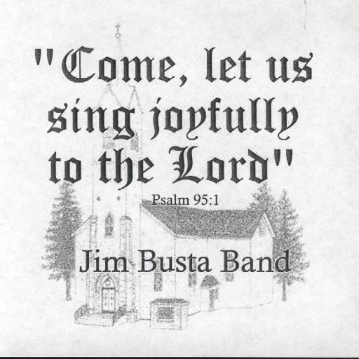 Jim Busta Band Vol. 5 " Come,Let Us Sing Joyfully To The Lord " - Click Image to Close